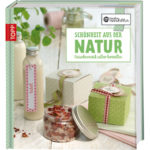 Die kreative Manufaktur – Schönheit aus der Natur: Naturkosmetik selbst herstellen. frechverlag
